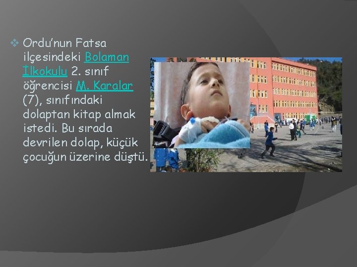 v Ordu’nun Fatsa ilçesindeki Bolaman İlkokulu 2. sınıf öğrencisi M. Karalar (7), sınıfındaki dolaptan