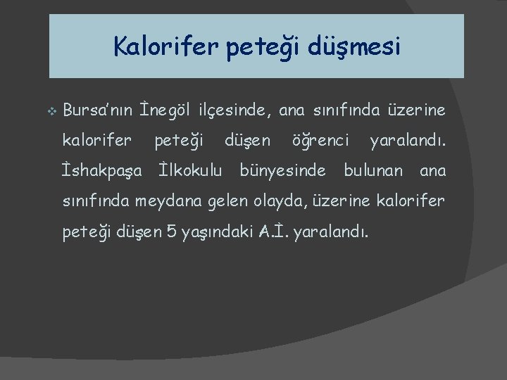 Kalorifer peteği düşmesi v Bursa’nın İnegöl ilçesinde, ana sınıfında üzerine kalorifer İshakpaşa peteği İlkokulu