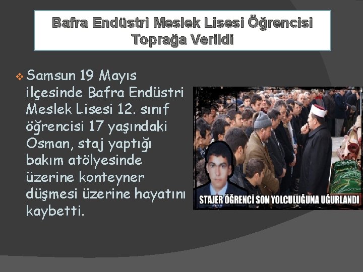 Bafra Endüstri Meslek Lisesi Öğrencisi Toprağa Verildi v Samsun 19 Mayıs ilçesinde Bafra Endüstri