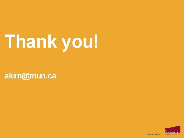 Thank you! akim@mun. ca www. mun. ca 