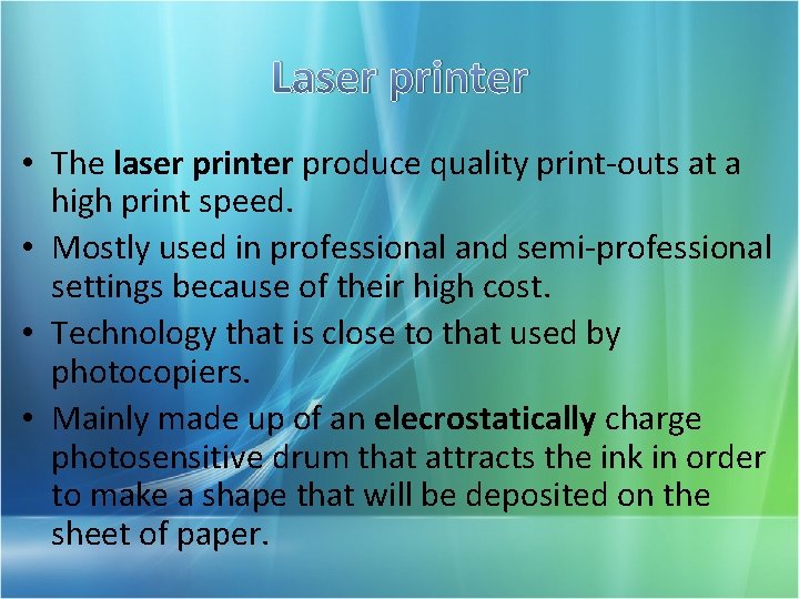 Laser printer • The laser printer produce quality print-outs at a high print speed.