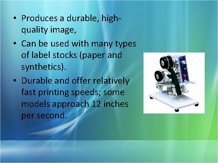  • Produces a durable, highquality image, • Can be used with many types