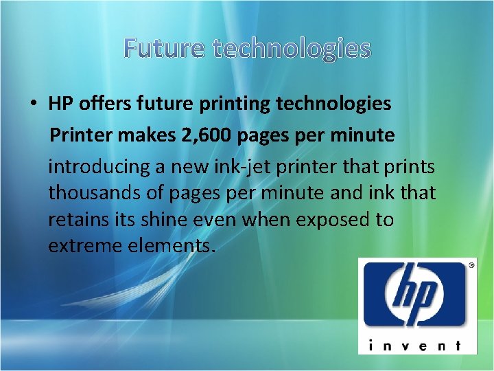 Future technologies • HP offers future printing technologies Printer makes 2, 600 pages per