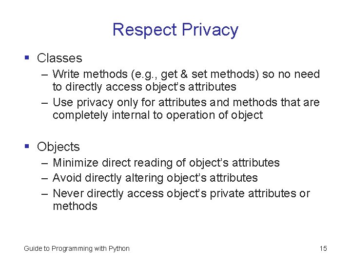 Respect Privacy § Classes – Write methods (e. g. , get & set methods)