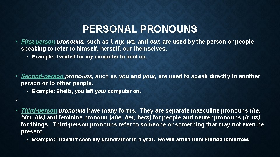 PERSONAL PRONOUNS • First-person pronouns, such as I, my, we, and our, are used
