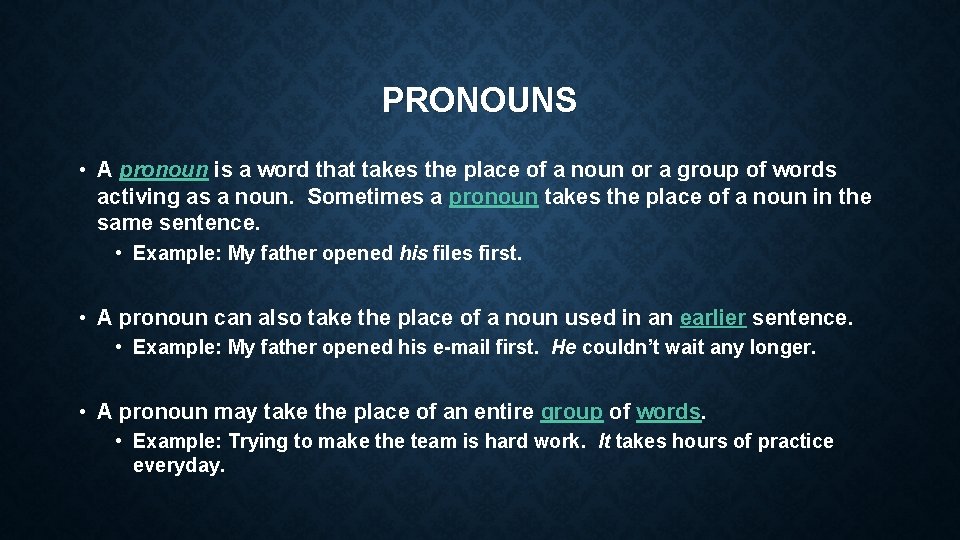 PRONOUNS • A pronoun is a word that takes the place of a noun