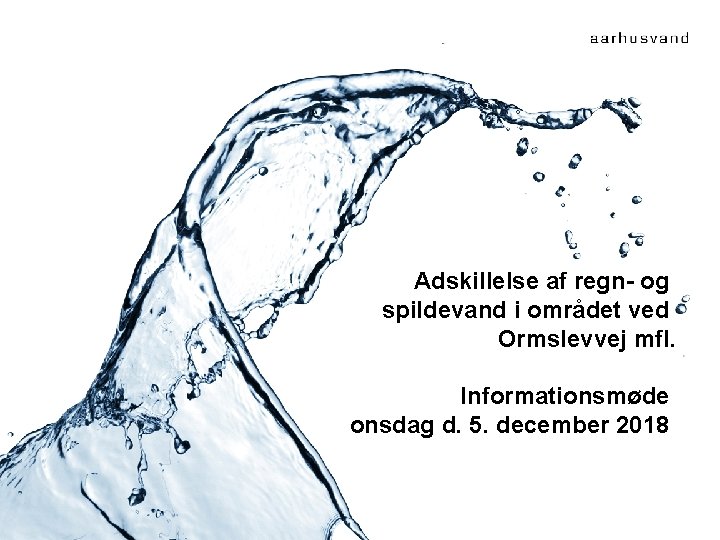 Adskillelse af regn- og spildevand i området ved Ormslevvej mfl. Informationsmøde onsdag d. 5.