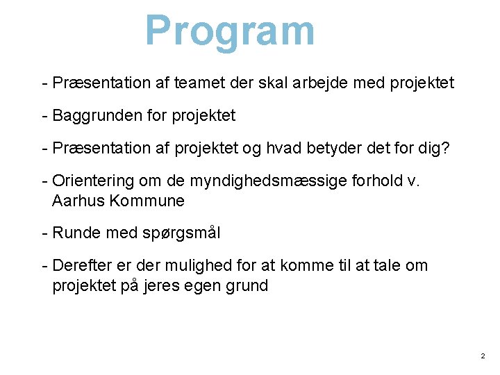 Program - Præsentation af teamet der skal arbejde med projektet - Baggrunden for projektet