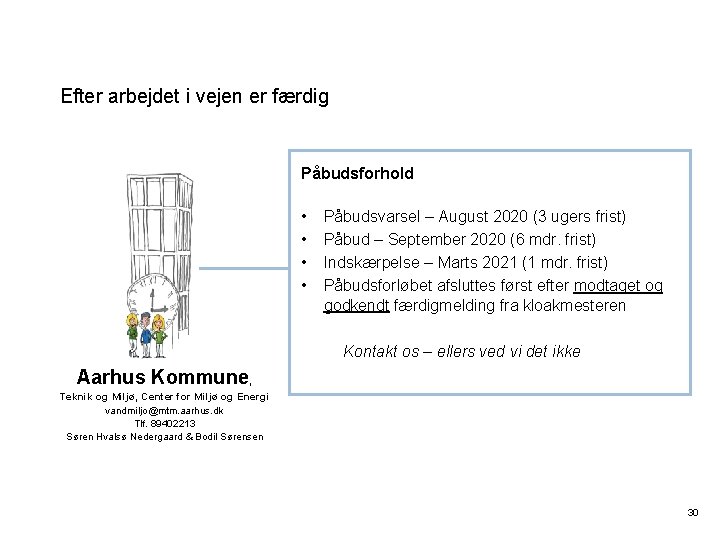 Efter arbejdet i vejen er færdig Påbudsforhold • • Påbudsvarsel – August 2020 (3