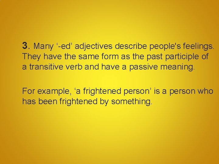 3. Many ‘-ed’ adjectives describe people's feelings. They have the same form as the