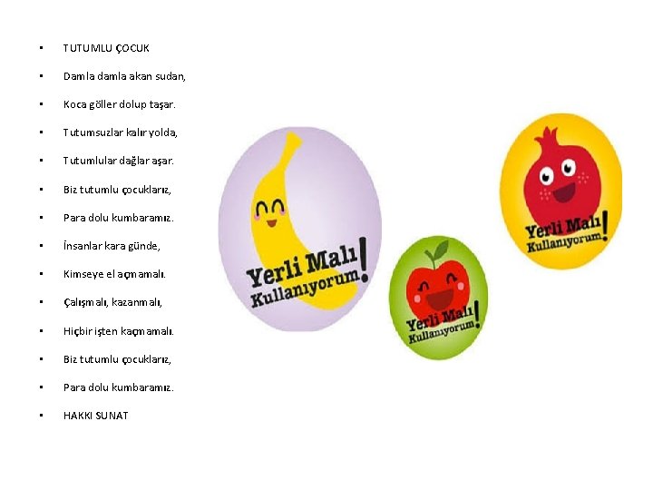  • TUTUMLU ÇOCUK • Damla damla akan sudan, • Koca göller dolup taşar.