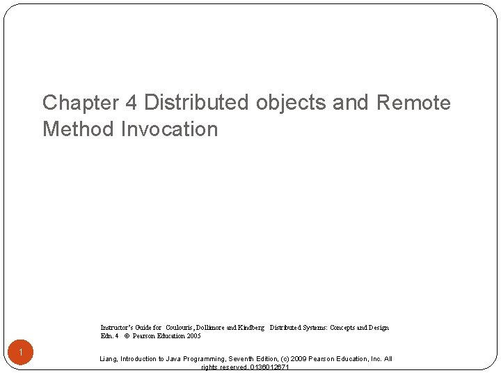 Chapter 4 Distributed objects and Remote Method Invocation Instructor’s Guide for Coulouris, Dollimore and