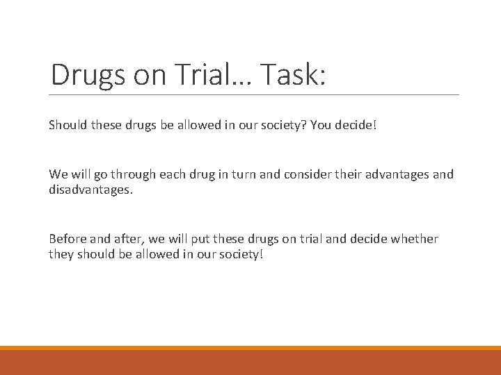 Drugs on Trial… Task: Should these drugs be allowed in our society? You decide!