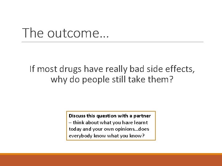 The outcome… If most drugs have really bad side effects, why do people still