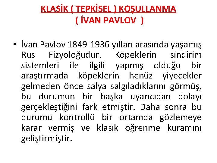 KLASİK ( TEPKİSEL ) KOŞULLANMA ( İVAN PAVLOV ) • İvan Pavlov 1849 -1936