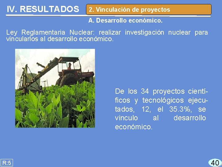 IV. RESULTADOS 2. Vinculación de proyectos A. Desarrollo económico. Ley Reglamentaria Nuclear: realizar investigación