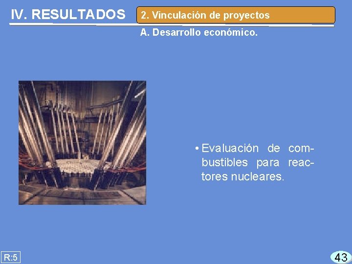 IV. RESULTADOS 2. Vinculación de proyectos A. Desarrollo económico. • Evaluación de combustibles para