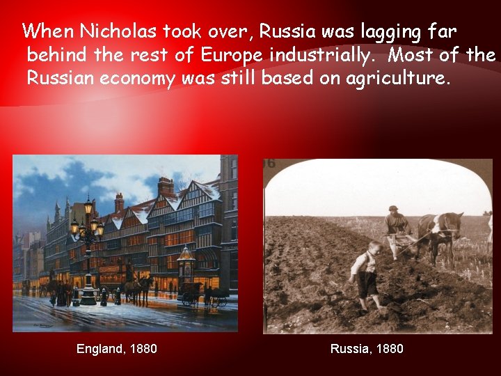 When Nicholas took over, Russia was lagging far behind the rest of Europe industrially.