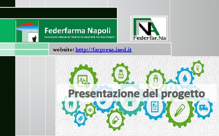 Federfarma Napoli Associazione Sindacale dei Titolari di Farmacia della Provincia di Napoli website: http: