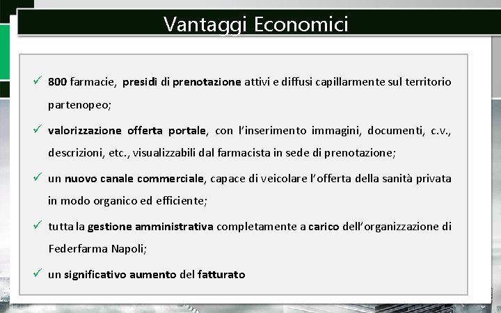 Vantaggi Economici 800 farmacie, presidi di prenotazione attivi e diffusi capillarmente sul territorio partenopeo;