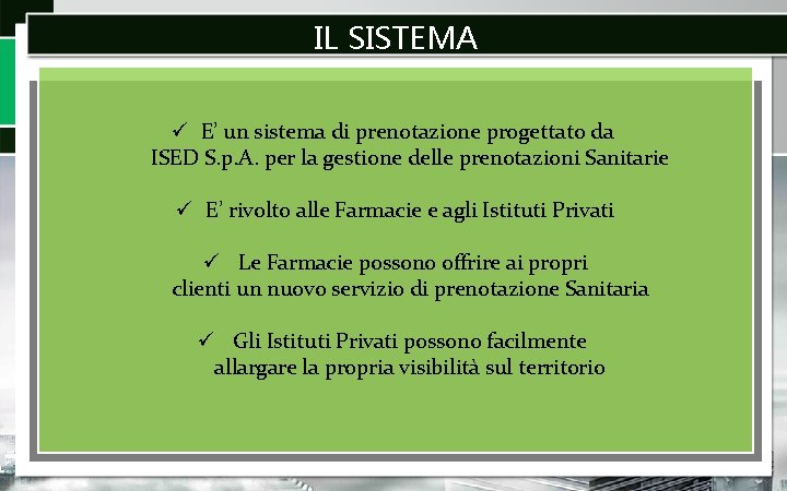 IL SISTEMA E’ un sistema di prenotazione progettato da ISED S. p. A. per