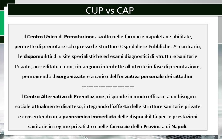 CUP vs CAP Il Centro Unico di Prenotazione, svolto nelle farmacie napoletane abilitate, permette
