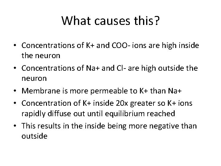 What causes this? • Concentrations of K+ and COO- ions are high inside the