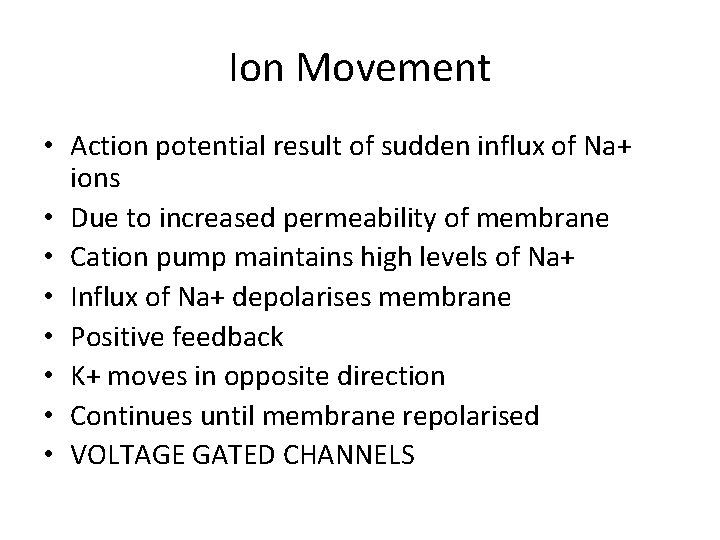 Ion Movement • Action potential result of sudden influx of Na+ ions • Due
