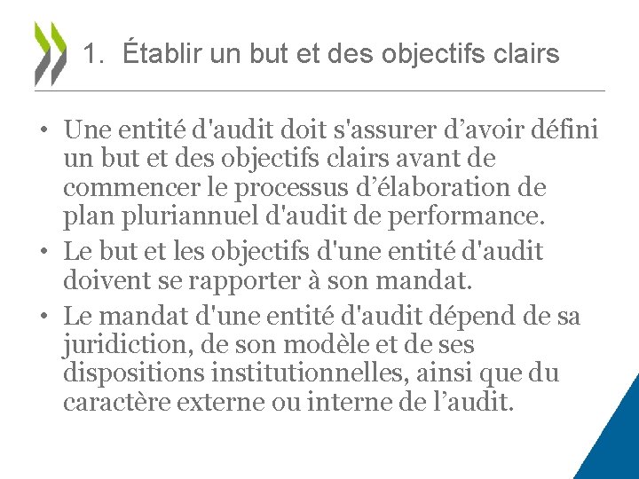 1. Établir un but et des objectifs clairs • Une entité d'audit doit s'assurer