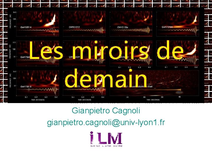 Les miroirs de demain Gianpietro Cagnoli gianpietro. cagnoli@univ-lyon 1. fr 