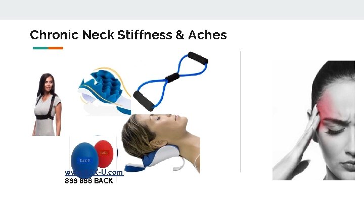 Chronic Neck Stiffness & Aches www. BAX-U. com 866 BACK 