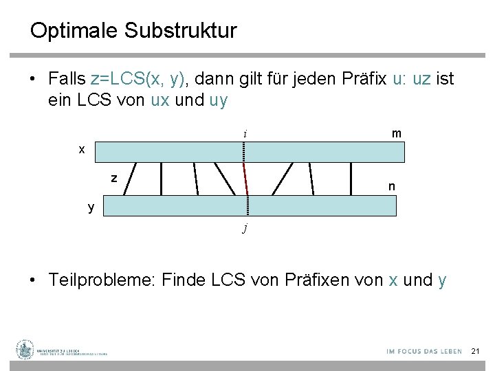 Optimale Substruktur • Falls z=LCS(x, y), dann gilt für jeden Präfix u: uz ist