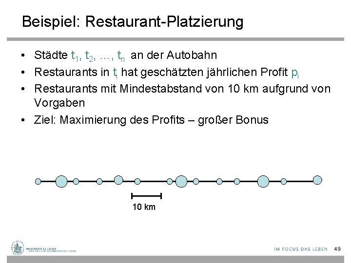 Beispiel: Restaurant-Platzierung • Städte t 1, t 2, …, tn an der Autobahn •