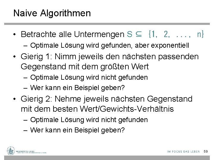 Naive Algorithmen • Betrachte alle Untermengen S ⊆ {1, 2, . . . ,