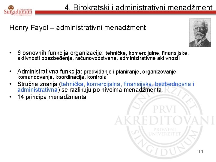 4. Birokratski i administrativni menadžment Henry Fayol – administrativni menadžment • 6 osnovnih funkcija