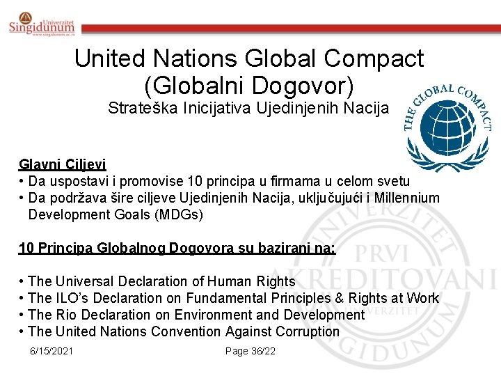 United Nations Global Compact (Globalni Dogovor) Strateška Inicijativa Ujedinjenih Nacija Glavni Ciljevi • Da