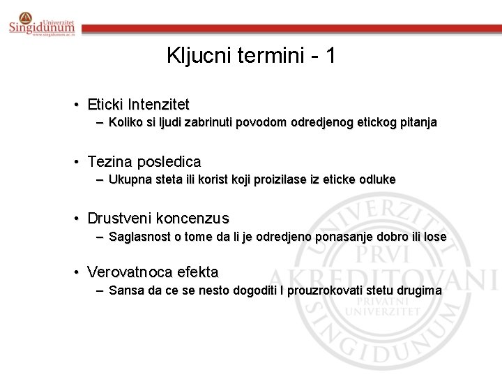 Kljucni termini - 1 • Eticki Intenzitet – Koliko si ljudi zabrinuti povodom odredjenog