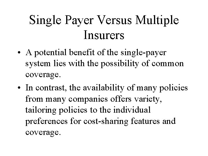 Single Payer Versus Multiple Insurers • A potential benefit of the single-payer system lies