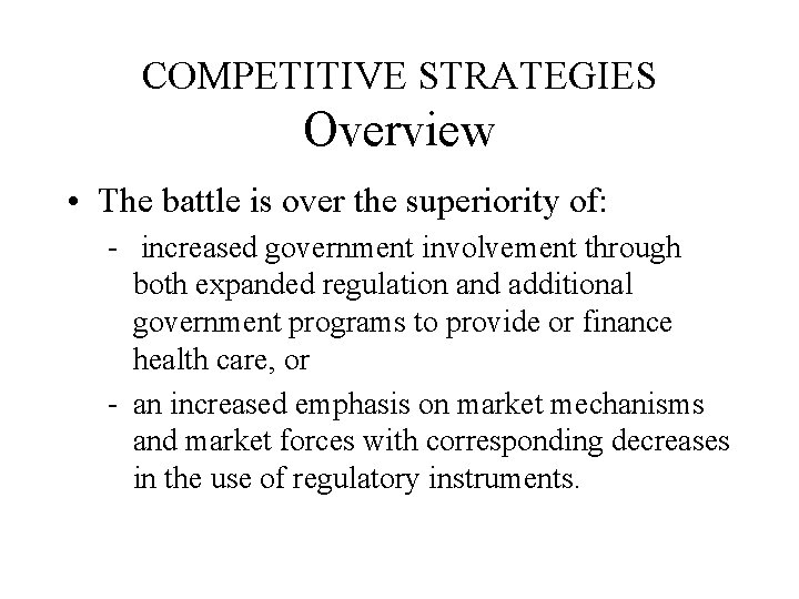 COMPETITIVE STRATEGIES Overview • The battle is over the superiority of: increased government involvement