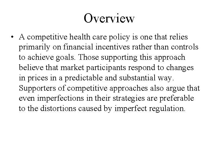 Overview • A competitive health care policy is one that relies primarily on financial