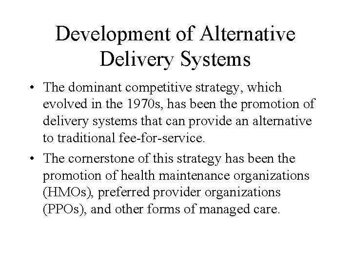 Development of Alternative Delivery Systems • The dominant competitive strategy, which evolved in the