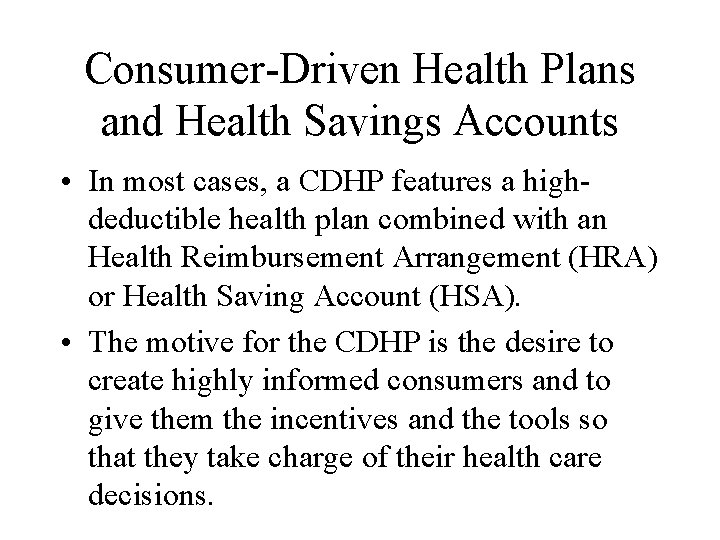 Consumer-Driven Health Plans and Health Savings Accounts • In most cases, a CDHP features