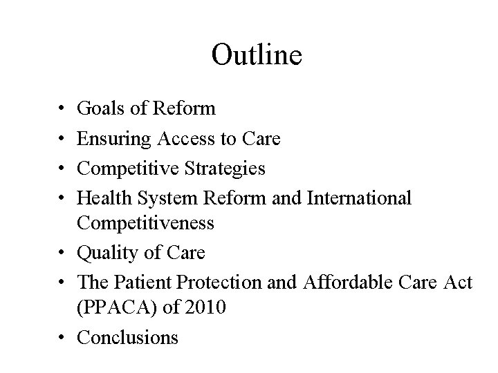 Outline • • Goals of Reform Ensuring Access to Care Competitive Strategies Health System