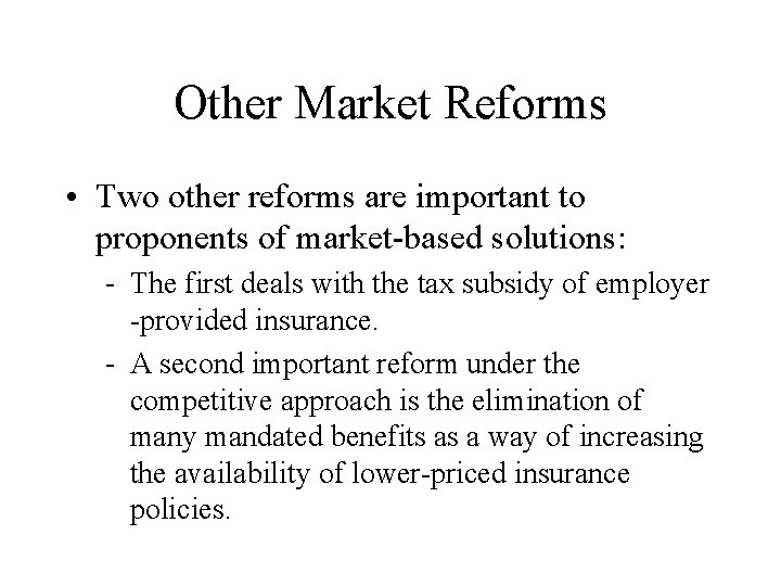 Other Market Reforms • Two other reforms are important to proponents of market-based solutions: