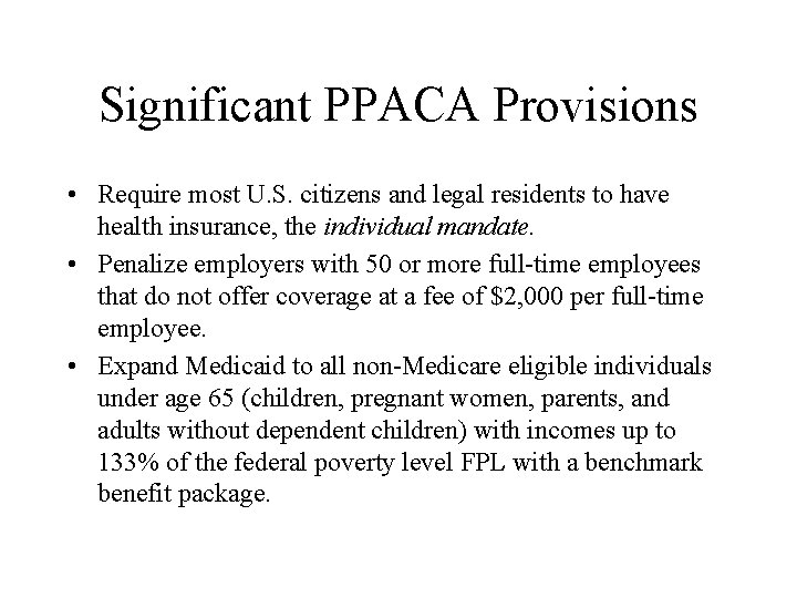 Significant PPACA Provisions • Require most U. S. citizens and legal residents to have