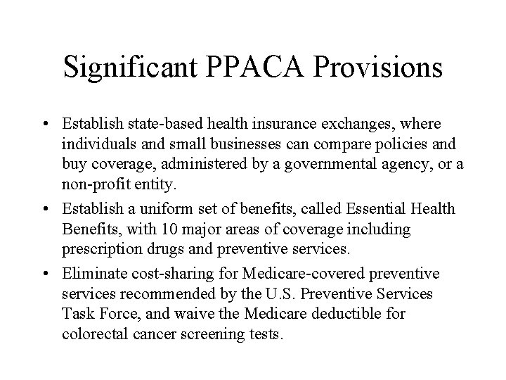 Significant PPACA Provisions • Establish state-based health insurance exchanges, where individuals and small businesses