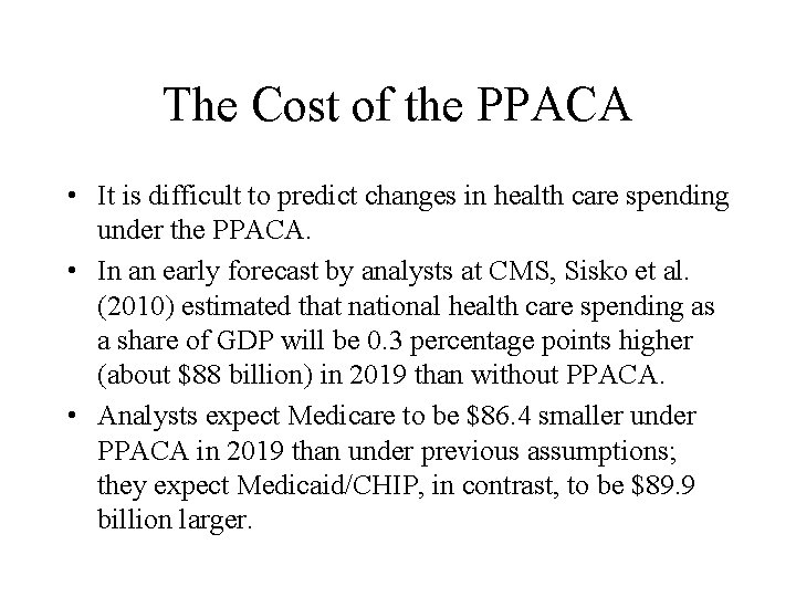 The Cost of the PPACA • It is difficult to predict changes in health