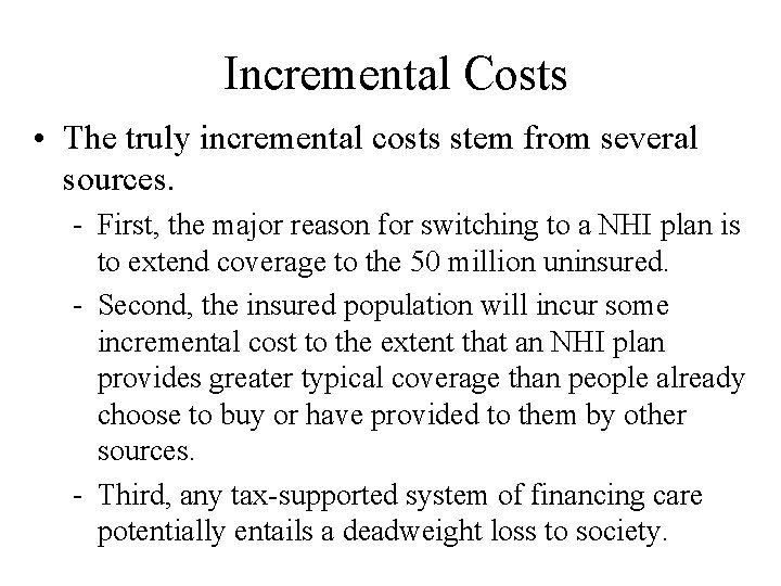 Incremental Costs • The truly incremental costs stem from several sources. First, the major