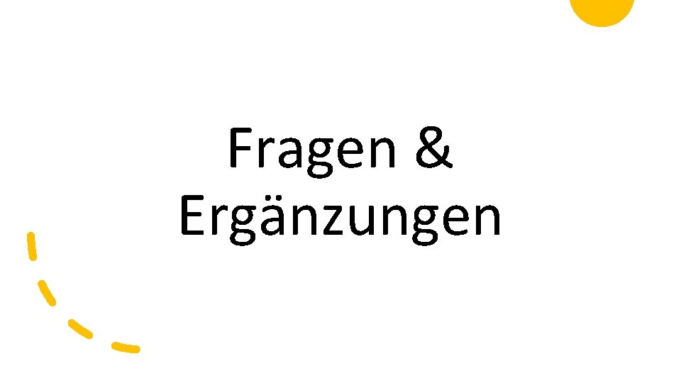 Fragen & Ergänzungen 