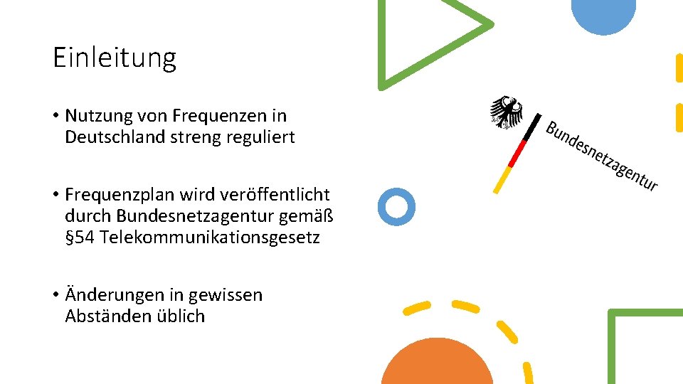 Einleitung • Nutzung von Frequenzen in Deutschland streng reguliert • Frequenzplan wird veröffentlicht durch